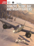 Junkers Ju 88C Day and Nightfighters (Combat Aircraft, 161) by Chris Goss