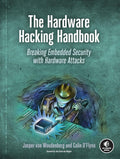 The Hardware Hacking Handbook: Breaking Embedded Security with Hardware Attacks by Jasper van Woudenberg