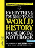 Everything You Need to Ace World History in One Big Fat Notebook, 2nd Edition: The Complete Middle School Study Guide by Workman Publishing