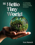 Hello Tiny World: An Enchanting Journey into the World of Creating Terrariums by Ben Newell