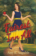 Fairest Inn All: A Contemporary Fairy Tale Love Story (Real-Life Fairy Tales) by Amy R. Anguish