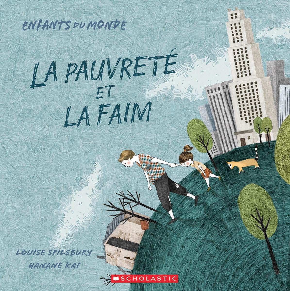 Enfants Du Monde: La Pauvreté Et La Faim (French Edition) by Louise Spilsbury
