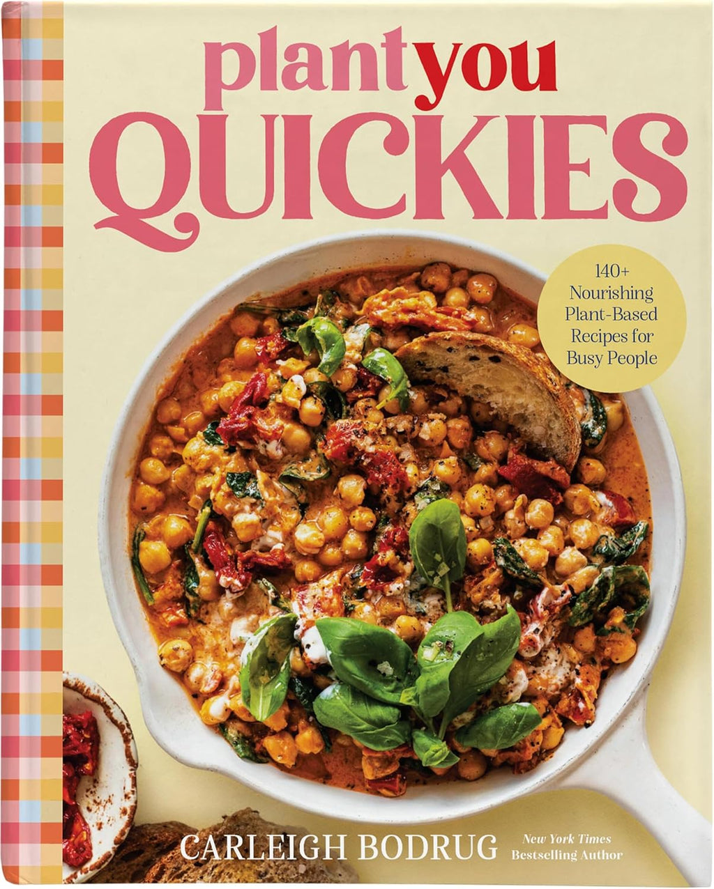 PlantYou Quickies: 140+ Nourishing Plant-Based Recipes for Busy People by Carleigh Bodrug