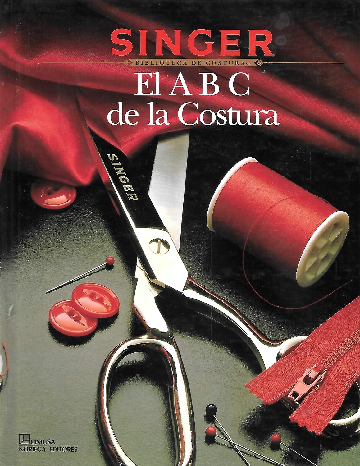 El A B C Del LA Costura/Sewing Essentials (Singer Sewing Reference Library) (Spanish Edition) by Singer Sewing Reference Library