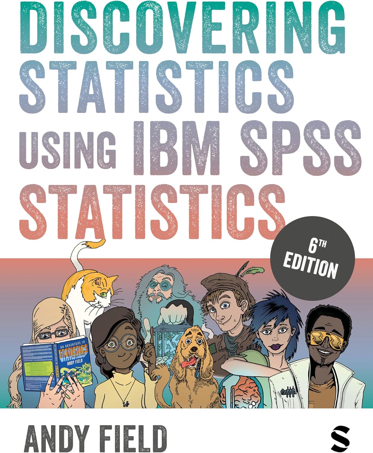 Discovering Statistics Using IBM SPSS Statistics by Andy Field