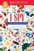 I Spy a Dinosaur's Eye (Scholastic Reader, Level 1) by Jean Marzollo