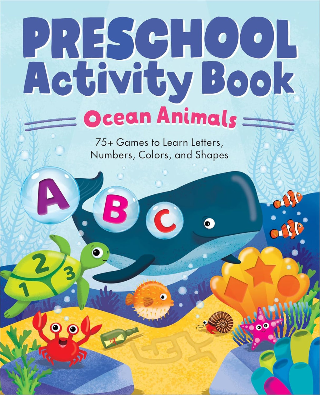 Preschool Activity Book Ocean Animals: 75 Games to Learn Letters, Numbers, Colors, and Shapes (School Skills Activity Books) by Kailan Carr
