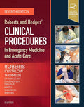 Roberts and Hedges’ Clinical Procedures in Emergency Medicine and Acute Care by James R. Roberts MD FACEP FAAEM FACMT