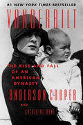 Vanderbilt: The Rise and Fall of an American Dynasty – A #1 NYT Bestselling History by Anderson Cooper