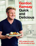 Gordon Ramsay Quick and Delicious: 100 Recipes to Cook in 30 Minutes or Less by Gordon Ramsay
