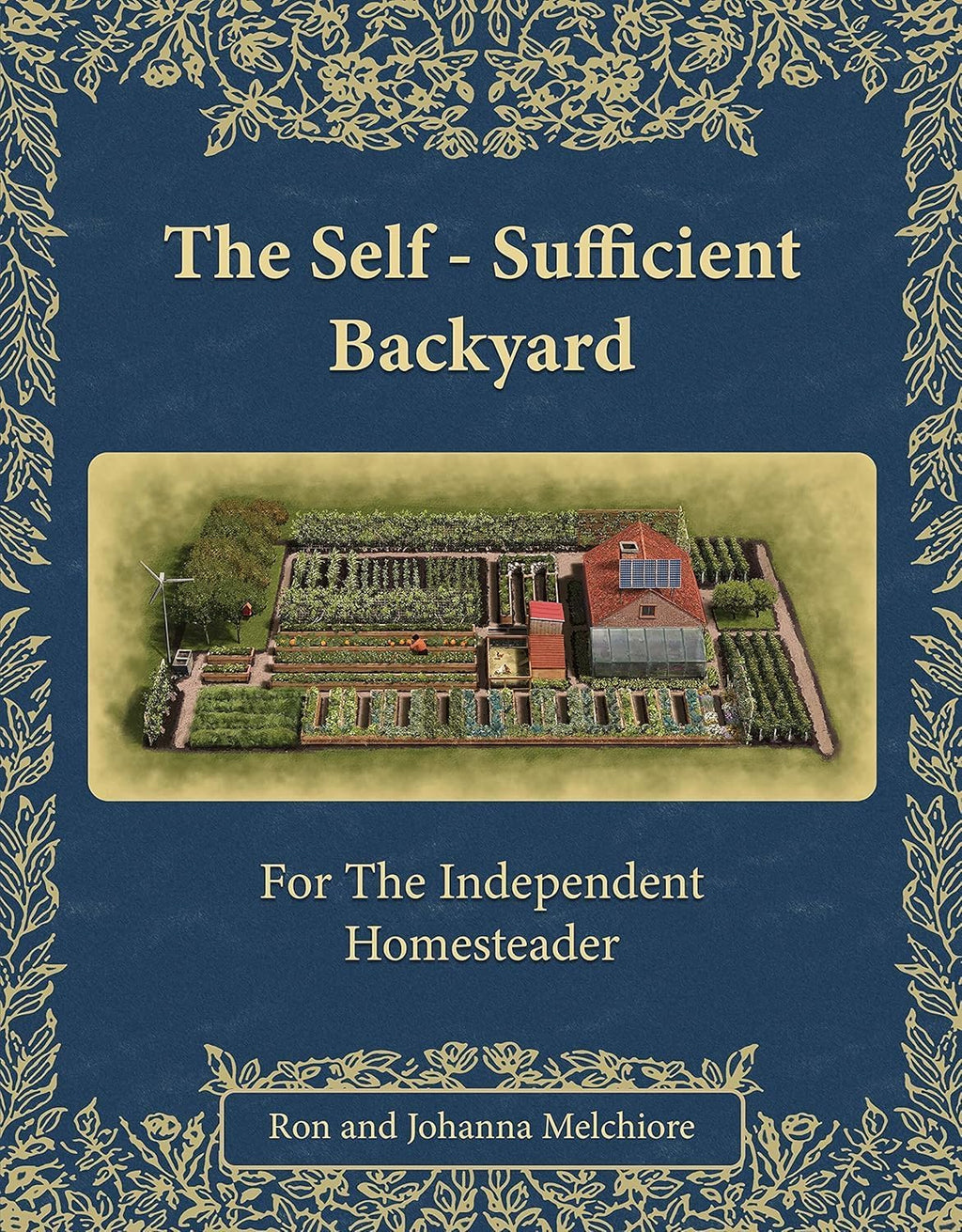 The Self-Sufficient Backyard by Ron Melchiore