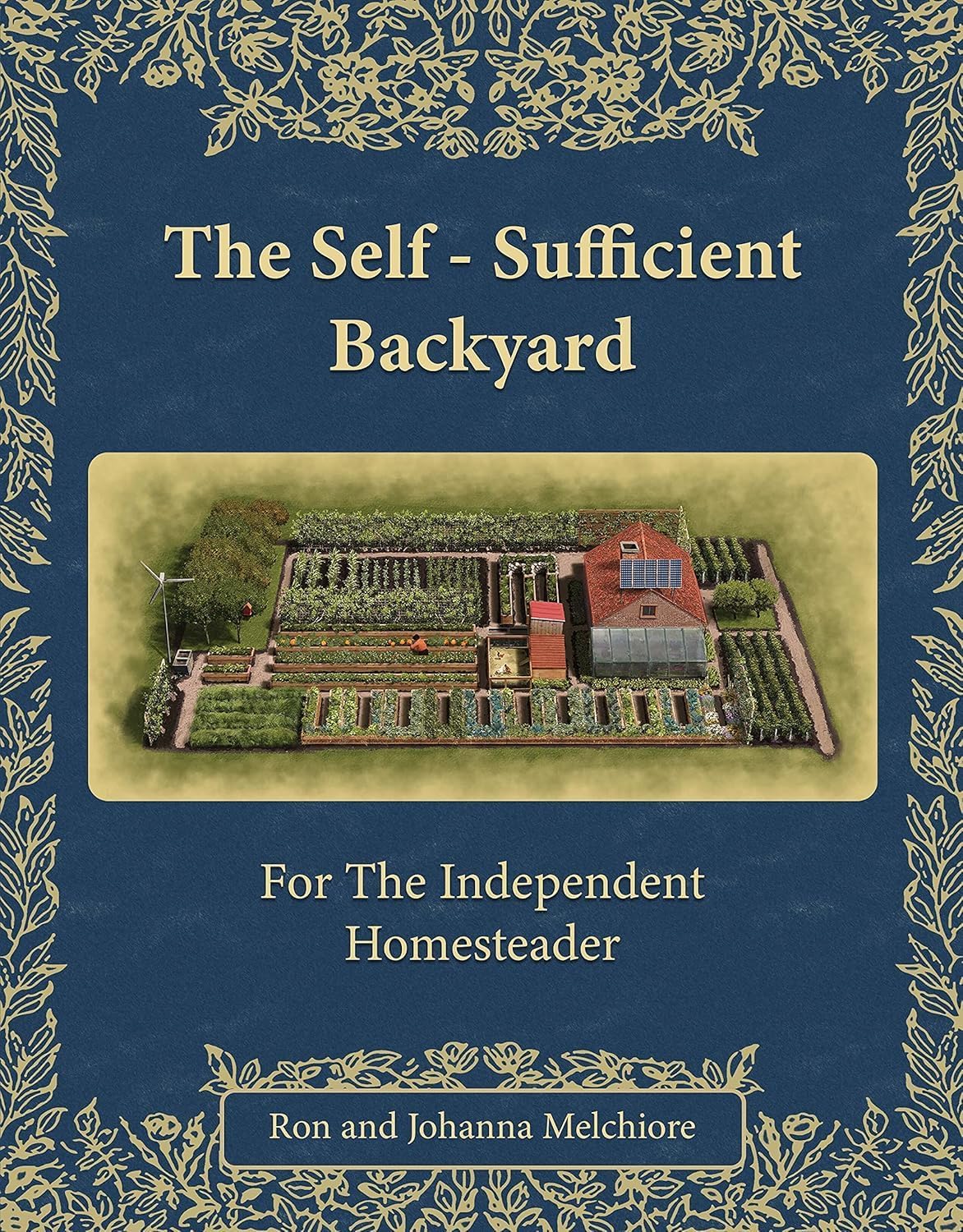 The Self-Sufficient Backyard by Ron Melchiore