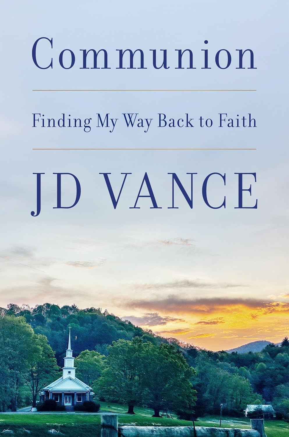 Communion: Finding My Way Back to Faith by J. D. Vance