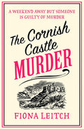 The Cornish Castle Murder: The escapist Cornish feel-good cozy murder mystery to make you laugh in 2026 (A Nosey Parker Cozy Mystery Book 8) by Fiona Leitch