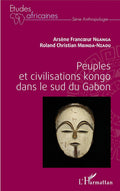 Peuples et civilisations kongo dans le sud du Gabon (Études Africaines) (French Edition) by Arsène Francoeur Nganga