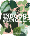The Leaf Supply Guide to Creating Your Indoor Jungle by Lauren Camilleri