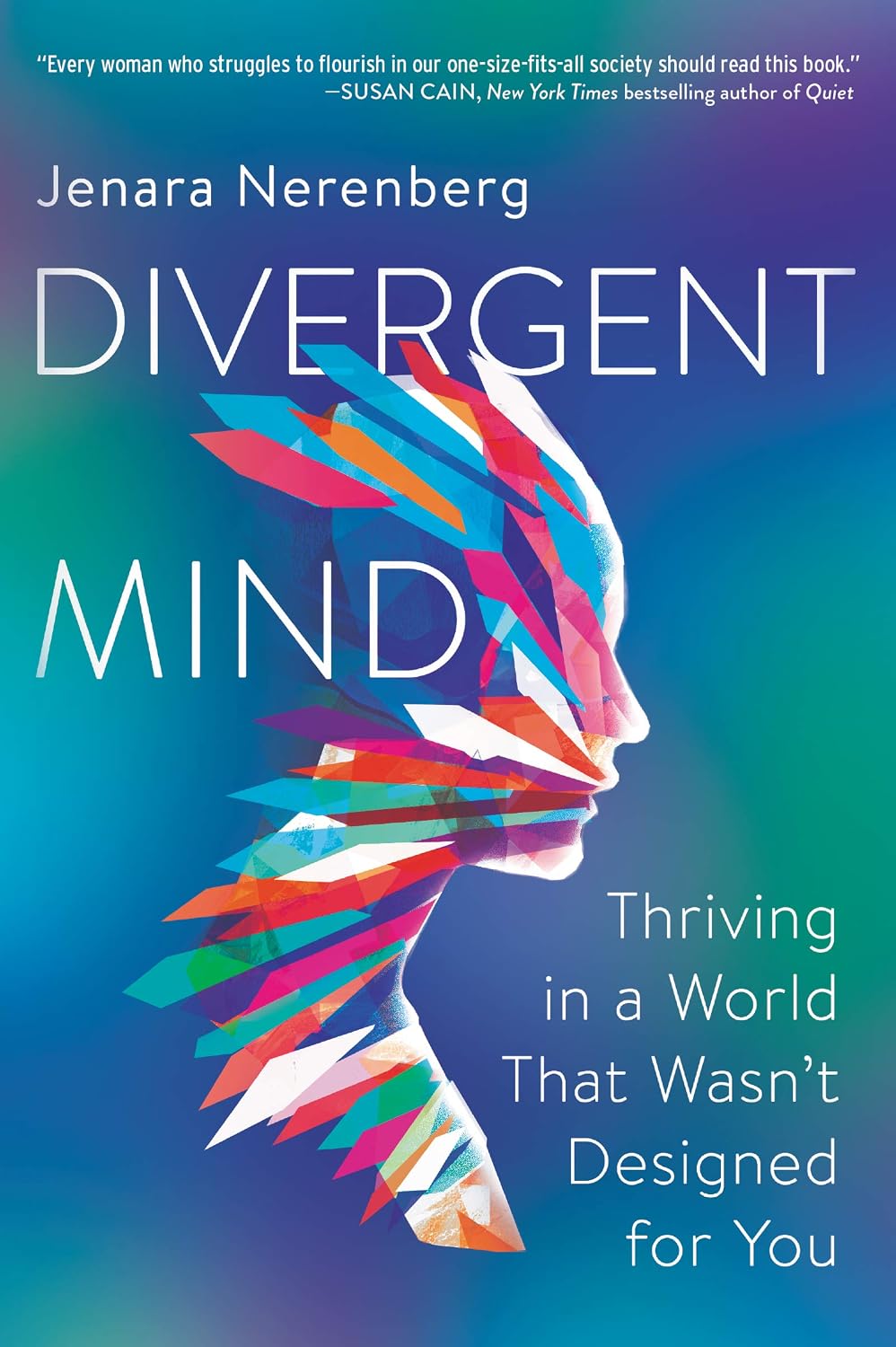 Divergent Mind: Thriving in a World That Wasn’t Designed for You by Jenara Nerenberg