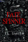 Fate Spinner: A Dark Romantasy by T L Smith