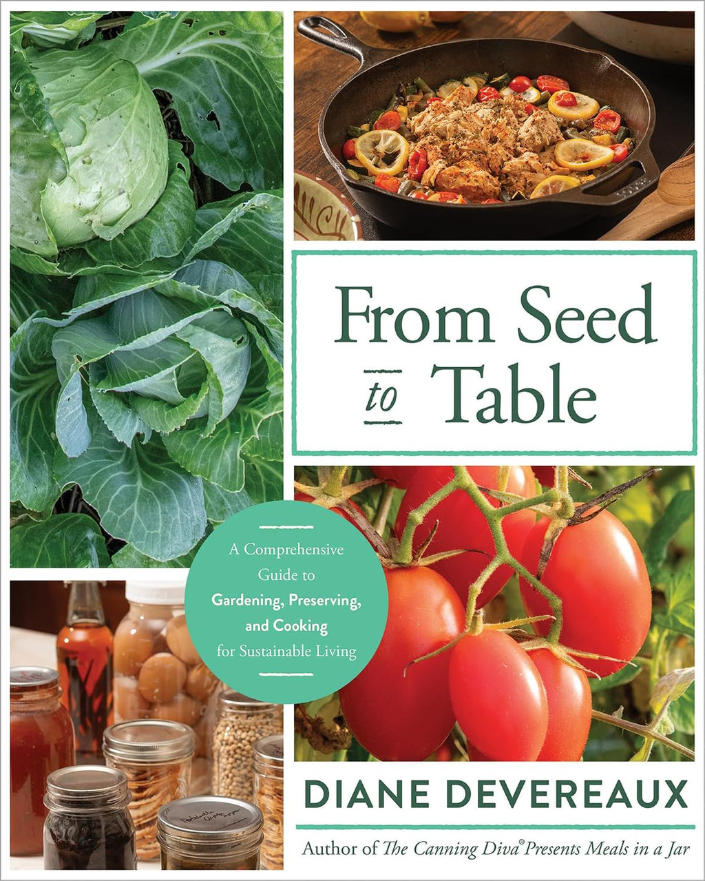 From Seed to Table: Homesteading Guide to Growing Food, Canning, Food Preservation, and Sustainable Living by Diane Devereaux