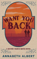 Want You Back: Special Edition Paperback (Second Chance Ranch) by Annabeth Albert
