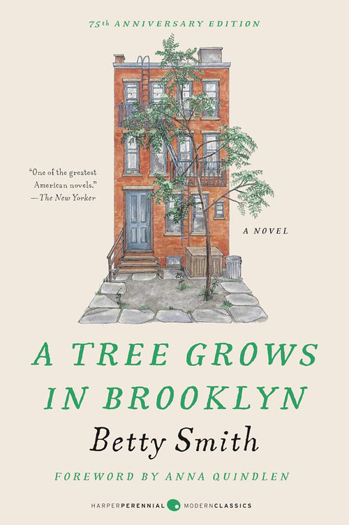 A Tree Grows in Brooklyn [75th Anniversary Ed]: A Special Edition of the Beloved American Classic Coming-Of-Age Novel (Perennial Classics) by Betty Smith