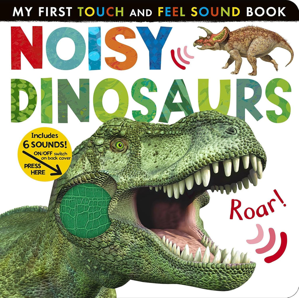 Noisy Dinosaurs: Includes 6 Sounds and an On/Off Switch on the Back Cover! (My First) by Jonathan Litton