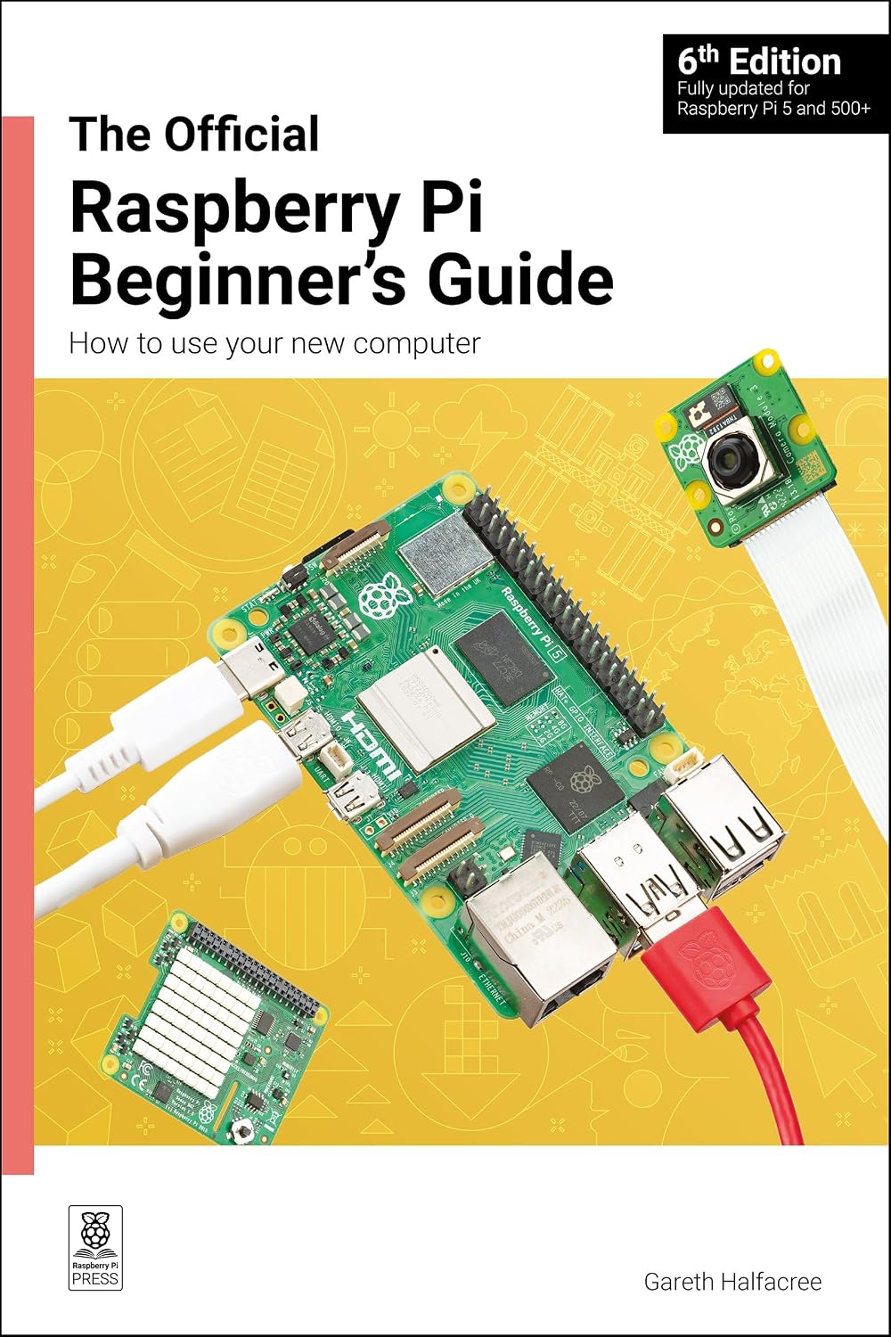 The Official Raspberry Pi Beginner's Guide: How to use your new computer by Gareth Halfacree
