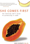 She Comes First: The Thinking Man's Guide to Pleasuring a Woman (Kerner, 3) by Ian Kerner