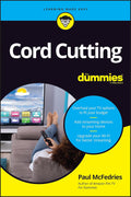 Cord Cutting For Dummies (For Dummies (Business & Personal Finance)) by Paul McFedries