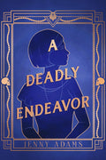 A Deadly Endeavor: A Novel (A Deadly Twenties Mystery) by Jenny Adams