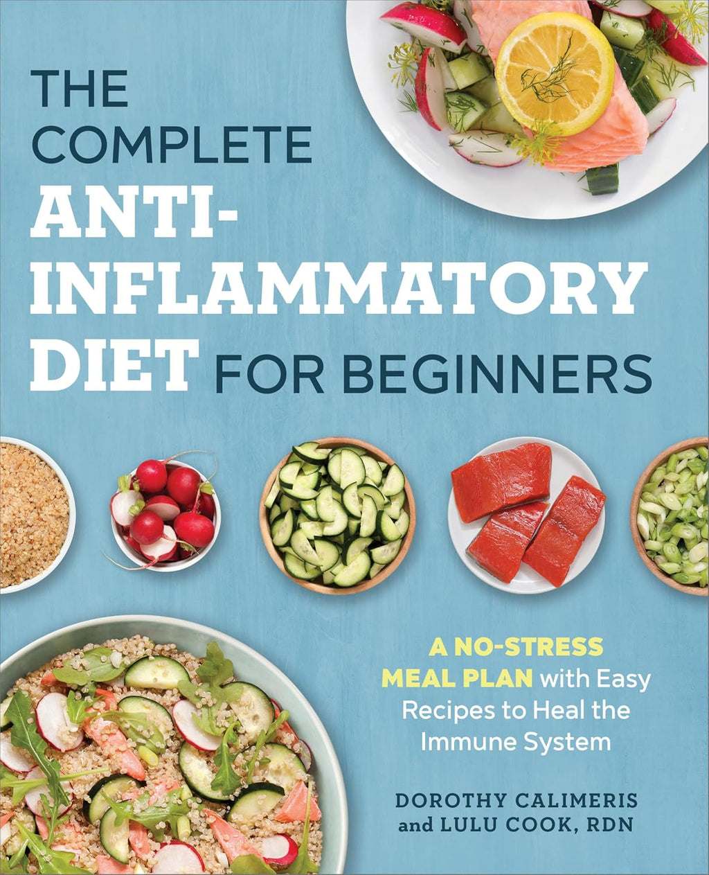 The Complete Anti-Inflammatory Diet for Beginners: A No-Stress Meal Plan with Easy Recipes to Heal the Immune System by Dorothy Calimeris