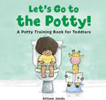Let's Go to the Potty!: A Potty Training Book for Toddlers by Allison Jandu
