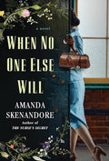 When No One Else Will by Amanda Skenandore
