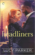 Headliners: An Enemies-to-Lovers Romance (London Celebrities, 5) by Lucy Parker