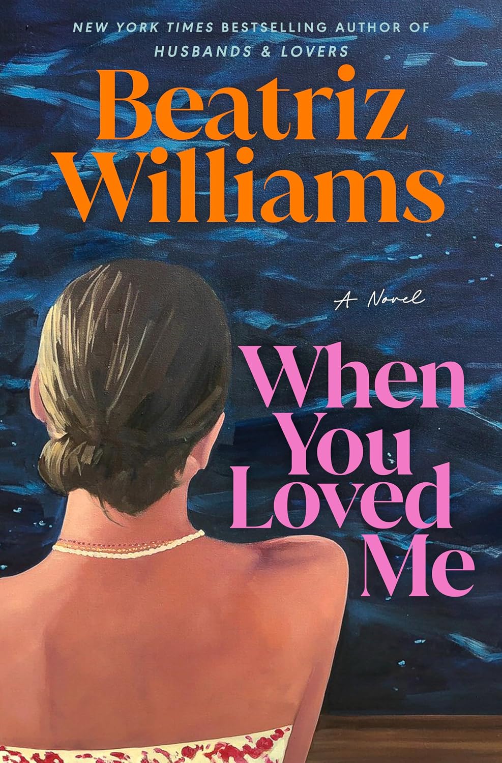 When You Loved Me: A Novel by Beatriz Williams
