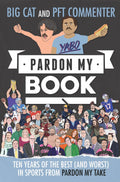 Pardon My Book: Ten Years of the Best (and Worst) in Sports from Pardon My Take by Big Cat