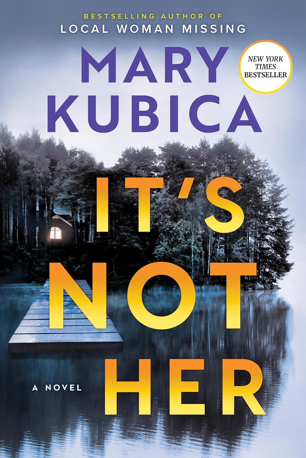 It's Not Her: A Twisty Thriller about Two Families and a Chilling Lake Resort Crime from the Author of Local Woman Missing by Mary Kubica