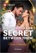 Billion-Dollar Secret Between Them: A Second Chance Romance (Harlequin Presents, 4292) by Clare Connelly