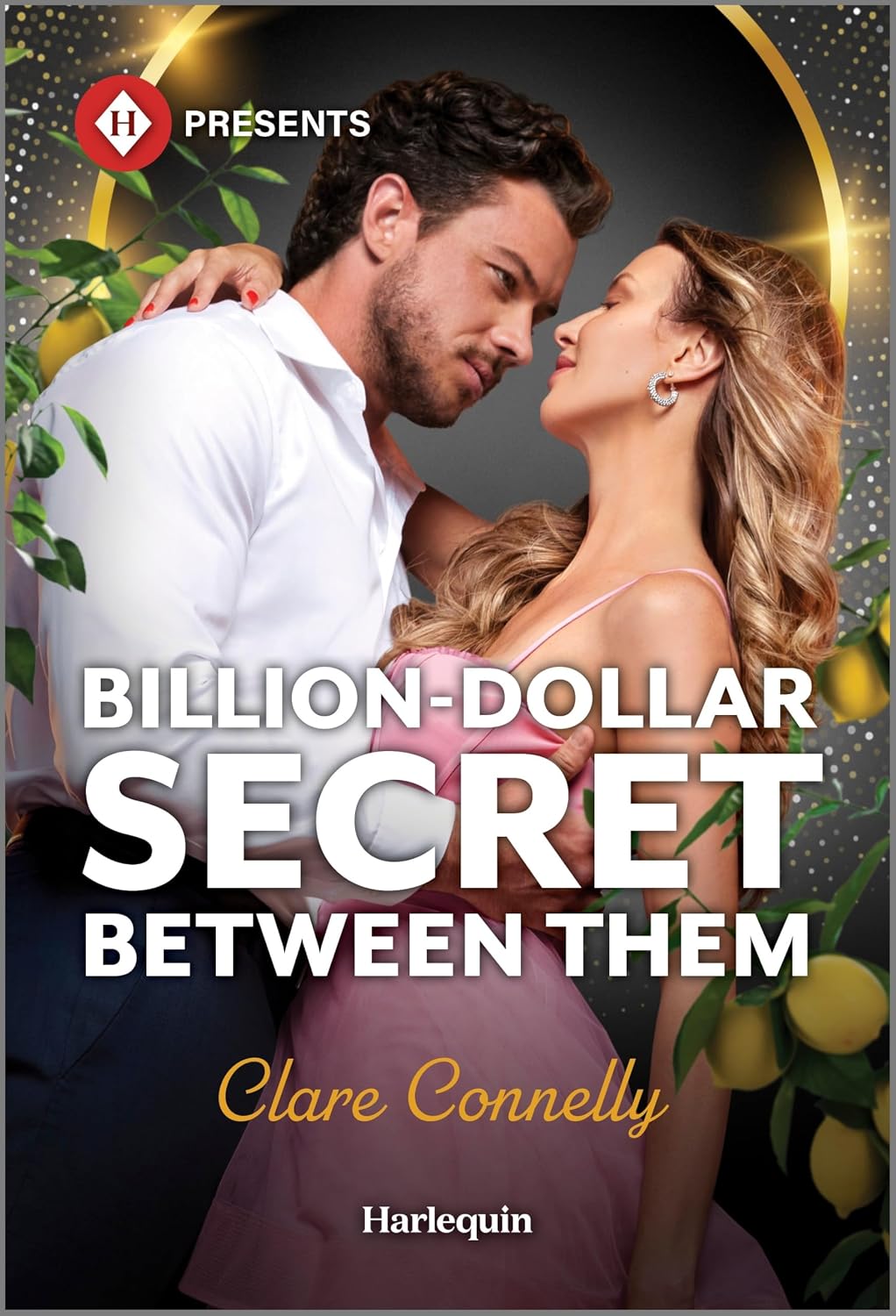 Billion-Dollar Secret Between Them: A Second Chance Romance (Harlequin Presents, 4292) by Clare Connelly