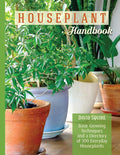 Houseplant Handbook: Basic Growing Techniques and a Directory of 300 Everyday Houseplants (CompanionHouse Books) Complete Guide for Palms, Bulbs, Ferns, Cacti, Succulents, Flowering Plants, and More by David Squire