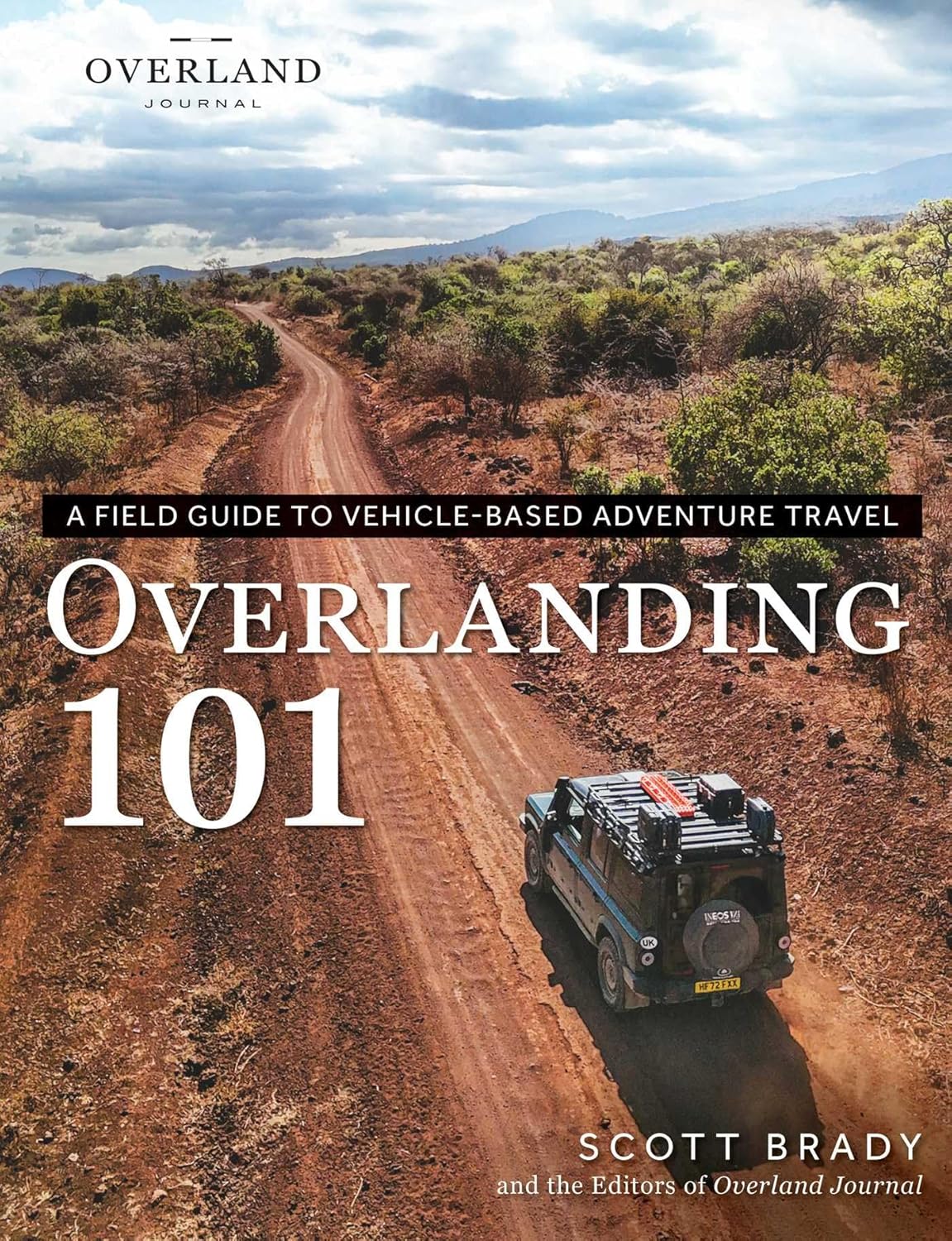 Overlanding 101: A Field Guide to Vehicle-Based Adventure Travel (Overland Journal) by Scott Brady