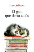 El gato que decía adiós (Spanish Edition) by Hiro Arikawa