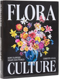 Flora Culture: How Flowers Shape Our World by Christin Geall