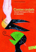 Contes croisés: Quand l'Afrique et l'Europe se répondent by Collectif