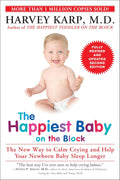 The Happiest Baby on the Block; Fully Revised and Updated Second Edition: The New Way to Calm Crying and Help Your Newborn Baby Sleep Longer by Harvey Karp
