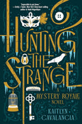 Hunting the Strange: A Mystery Royale Novel by Kaitlyn Cavalancia