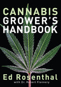Cannabis Grower's Handbook: The Complete Guide to Marijuana and Hemp Cultivation by Ed Rosenthal