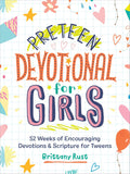 Preteen Devotional for Girls: 52 Weeks of Encouraging Devotions and Scripture for Tweens by Brittany Rust