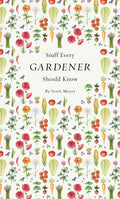 Stuff Every Gardener Should Know (Stuff You Should Know) by Scott Meyer