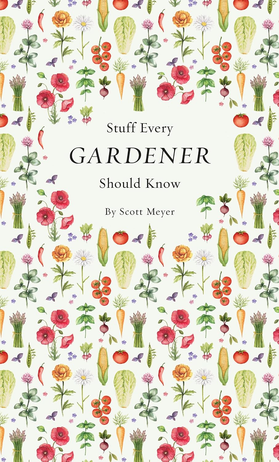 Stuff Every Gardener Should Know (Stuff You Should Know) by Scott Meyer